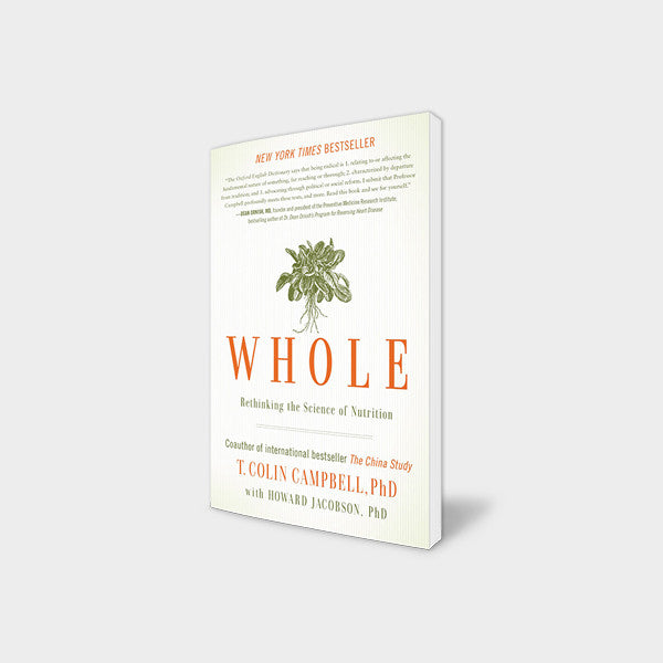 Whole: Rethinking the Science of Nutrition